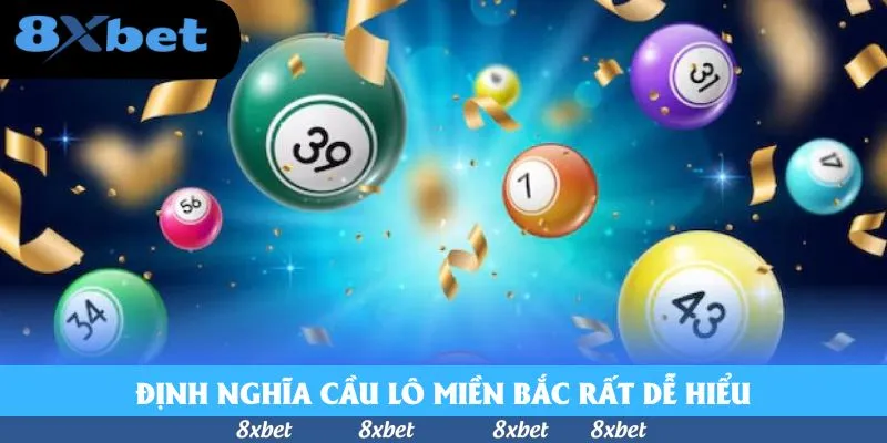 Định nghĩa cầu lô miền Bắc rất dễ hiểu